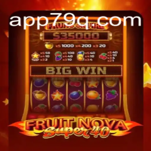 FruitNovaSuper40: A Premier Slot Experience on 79Q.com Platform - Online Slots Brasil #1